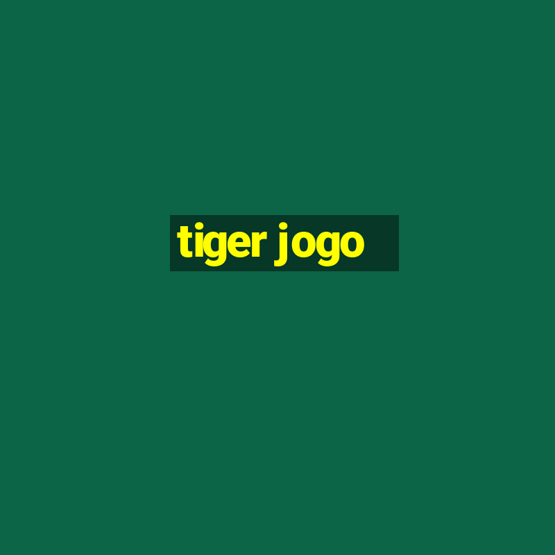 tiger jogo