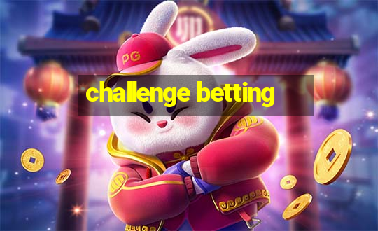 challenge betting