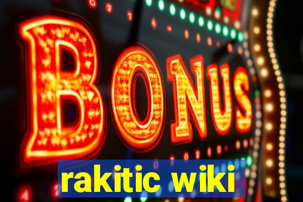 rakitic wiki