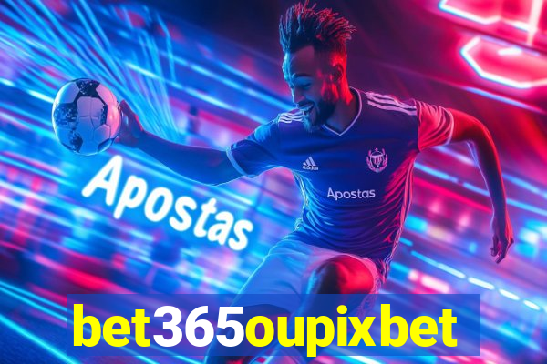 bet365oupixbet