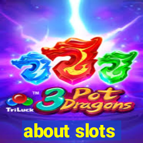 about slots