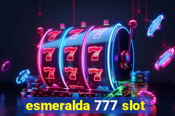 esmeralda 777 slot