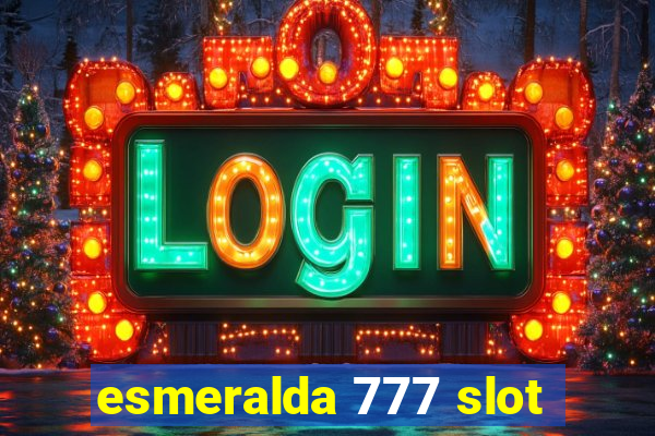 esmeralda 777 slot