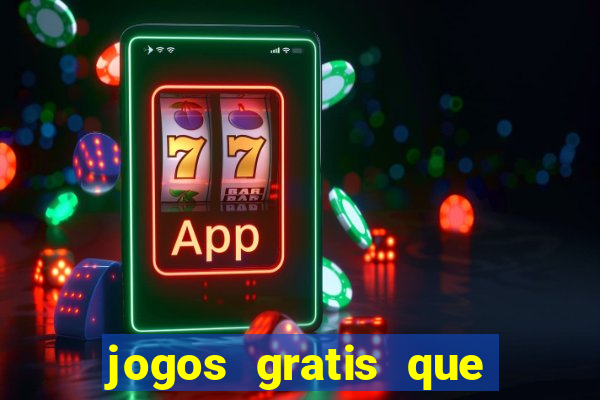 jogos gratis que dao dinheiro