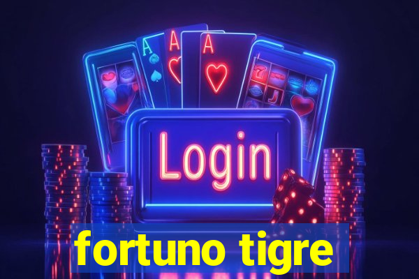 fortuno tigre