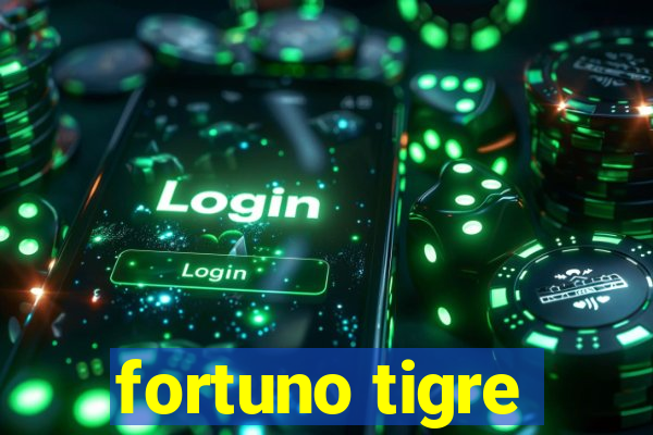 fortuno tigre