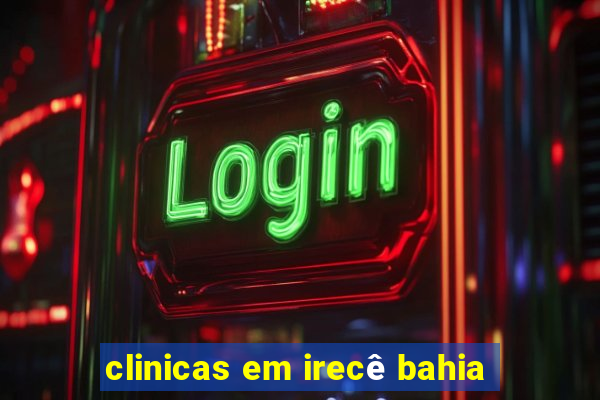 clinicas em irecê bahia