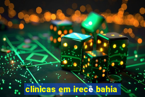 clinicas em irecê bahia