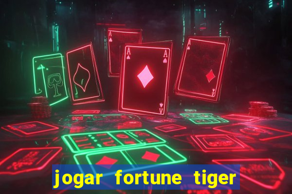 jogar fortune tiger modo demo