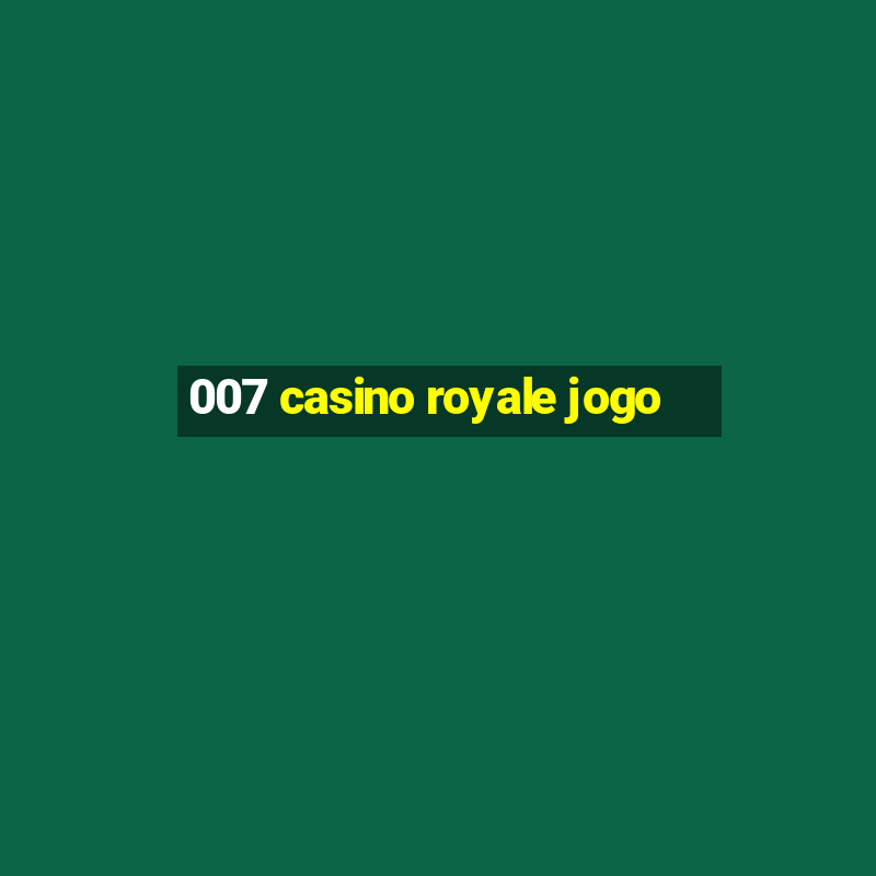 007 casino royale jogo