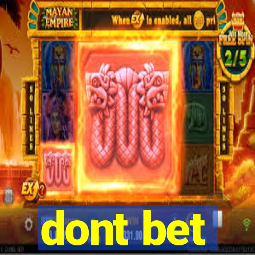 dont bet