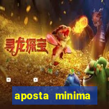 aposta minima estrela bet