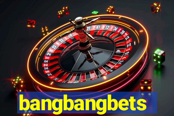 bangbangbets