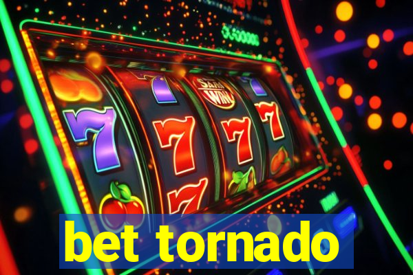 bet tornado