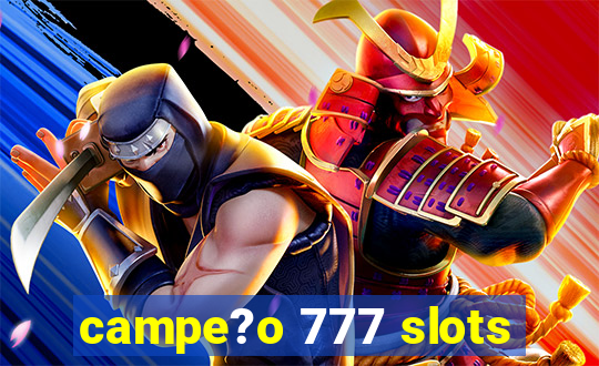 campe?o 777 slots