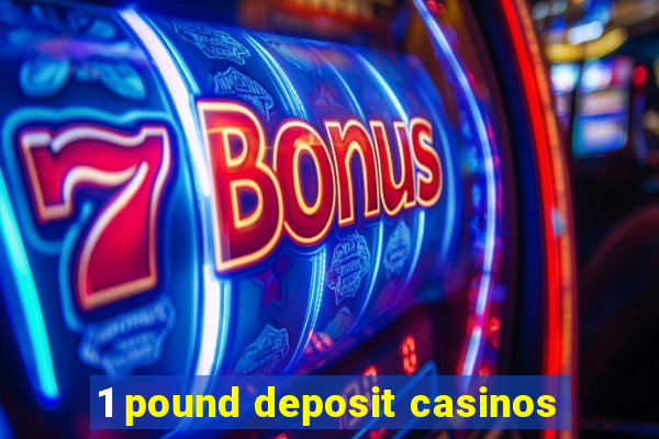 1 pound deposit casinos