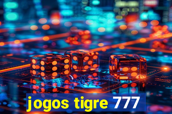 jogos tigre 777