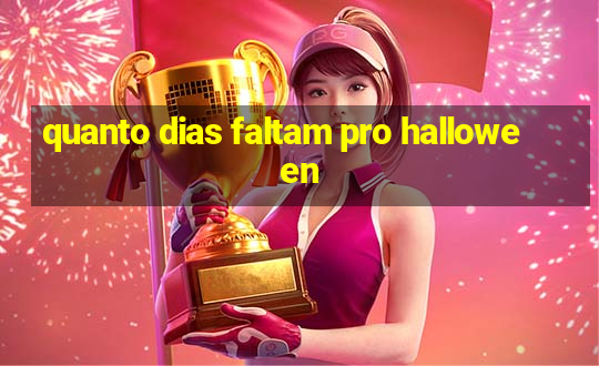 quanto dias faltam pro halloween