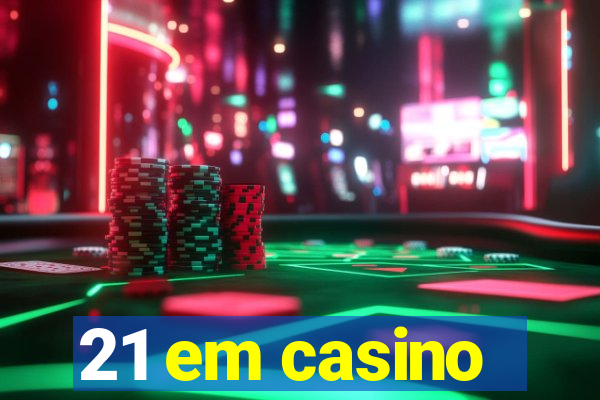 21 em casino