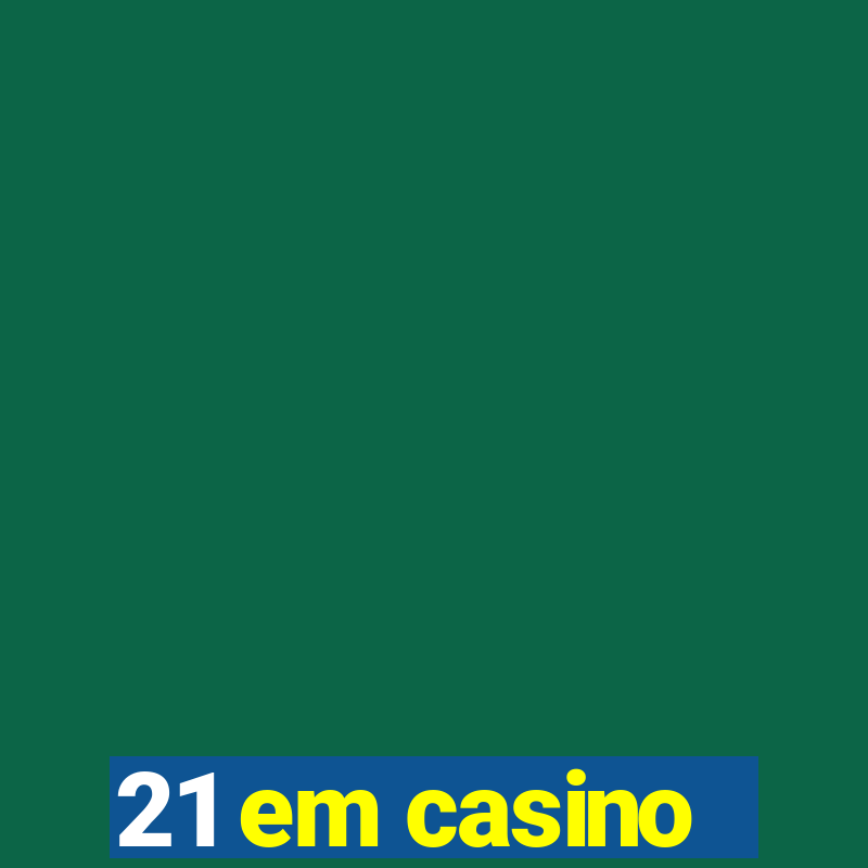 21 em casino