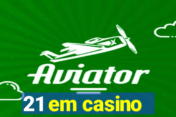 21 em casino