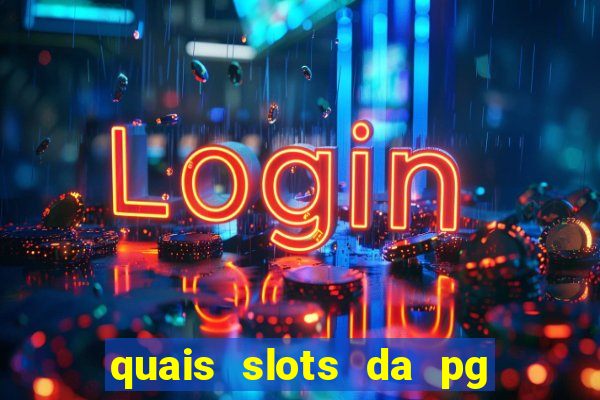 quais slots da pg est?o pagando agora