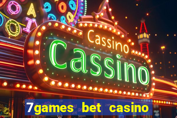 7games bet casino e apostas online