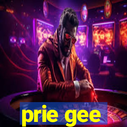 prie gee