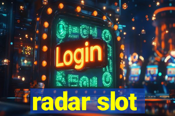 radar slot