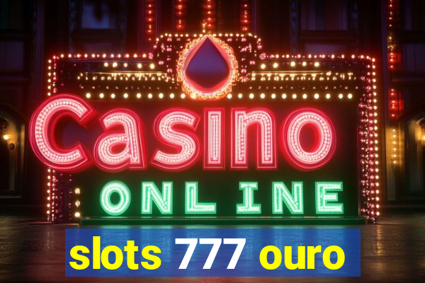 slots 777 ouro