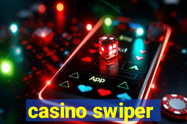 casino swiper