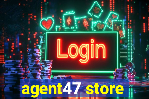 agent47 store