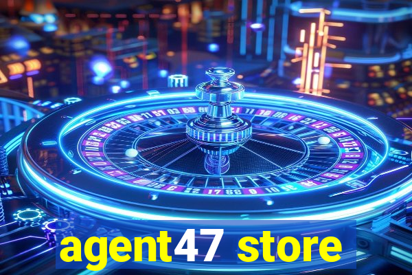 agent47 store