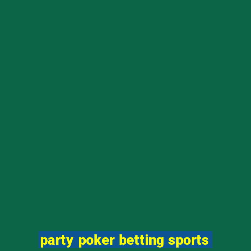 party poker betting sports