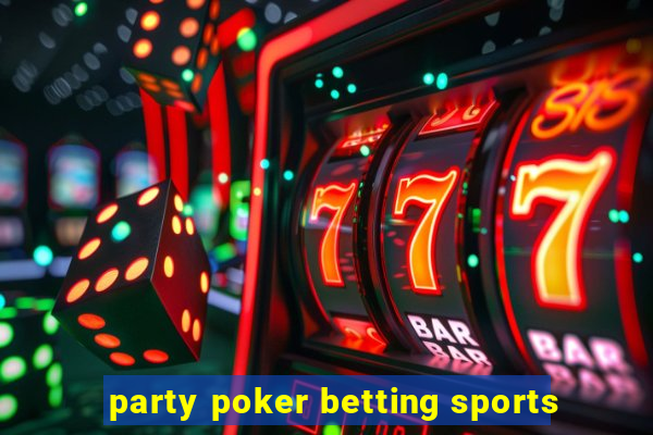 party poker betting sports