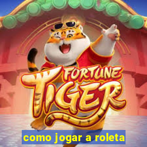 como jogar a roleta