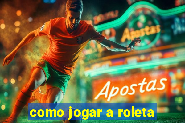 como jogar a roleta