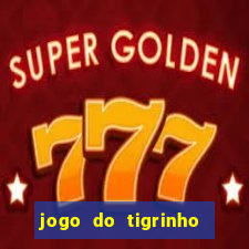 jogo do tigrinho de r$ 1