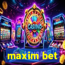 maxim bet