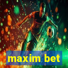 maxim bet