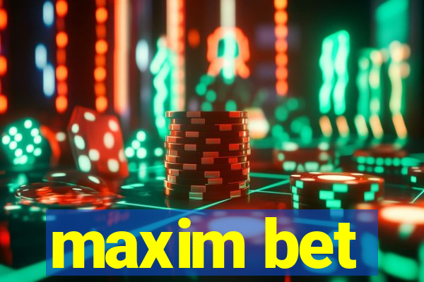 maxim bet