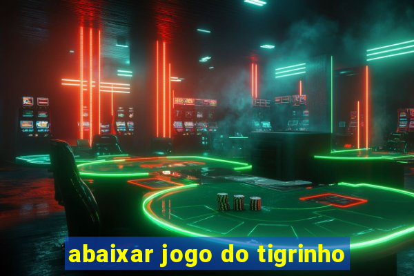 abaixar jogo do tigrinho