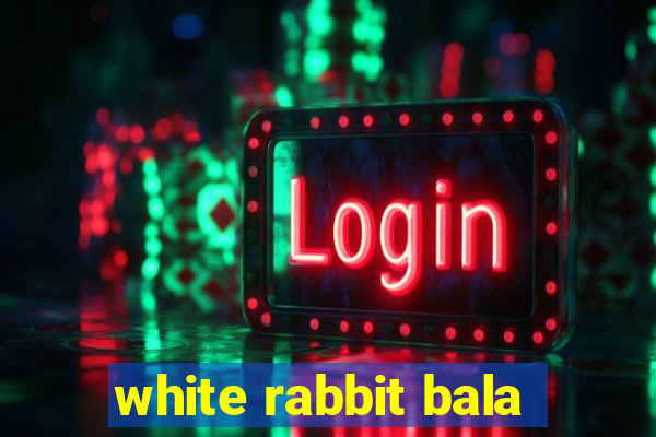 white rabbit bala