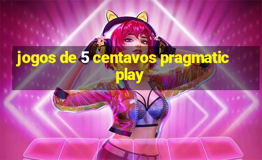 jogos de 5 centavos pragmatic play