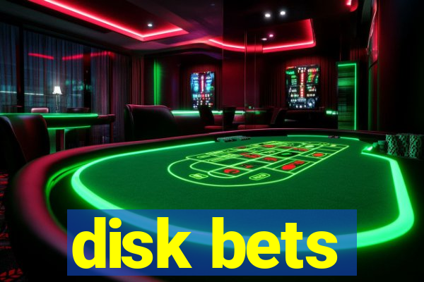 disk bets