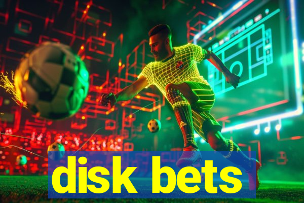 disk bets