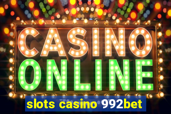 slots casino 992bet