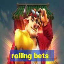 rolling bets