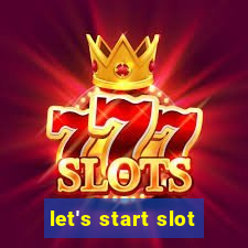 let's start slot