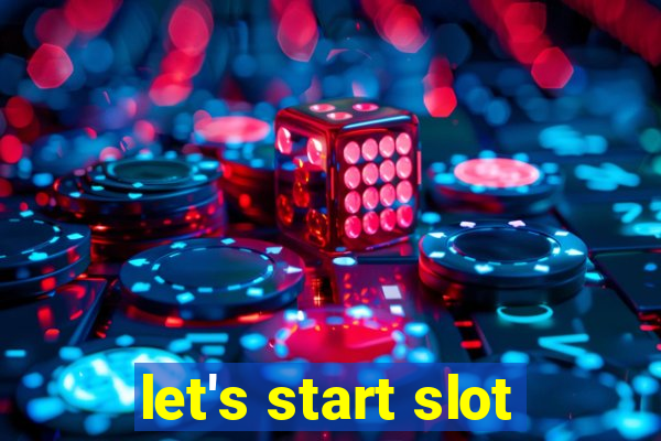 let's start slot